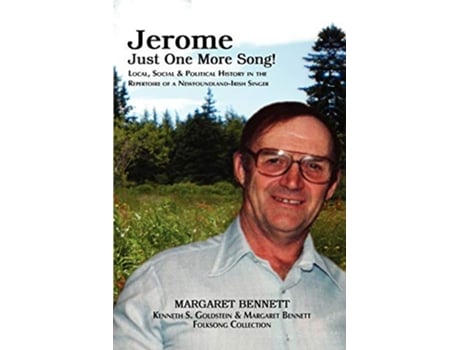 Livro Jerome Just One More Song Local Social Political History in the Repertoire of a NewfoundlandIrish Singer de Margaret Bennett (Inglês)