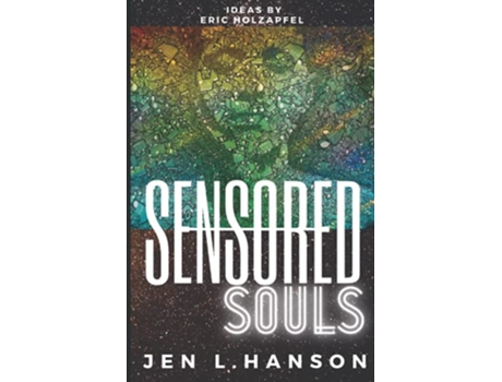 Livro Sensored Souls The Secret Life of a MindHacking Neuroscientist de Jen L Hanson (Inglês)