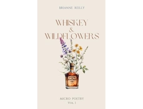 Livro Whiskey amp Wildflowers de Brianne Reilly (Inglês)