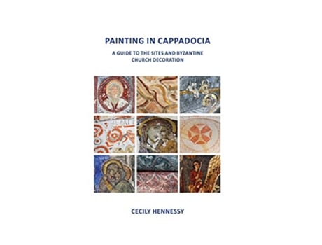 Livro Painting in Cappadocia A Guide to the Sites and Byzantine Church Decoration de Cecily Jane Hennessy (Inglês)