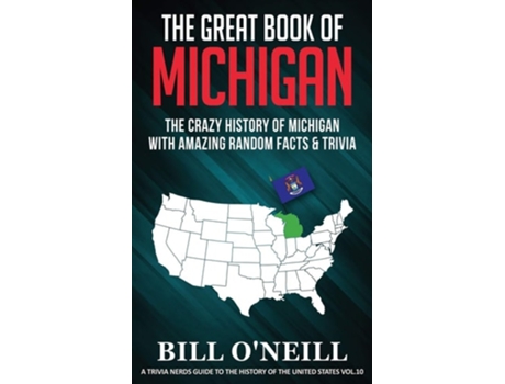 Livro The Great Book Of Michigan The Crazy History Of Michigan With Amazing Random Facts Amp Trivia De Bill O'neill (inglês)