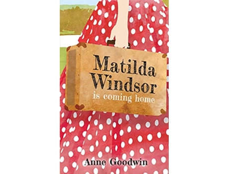 Livro Matilda Windsor Is Coming Home de Anne Goodwin (Inglês)