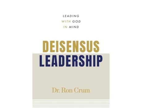 Livro Deisensus Leadership Leading With God in Mind de Dr Ron Crum (Inglês)