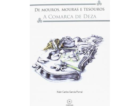 Livro De mouros, mouras e tesouros. A Comarca de Deza de García Porral, Xoán Carlos, Ilustrado por Lorena Recimil, Ilustrado por Bernardo Insua Sanmartín (Galego)