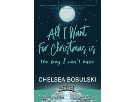 Livro All I Want For Christmas is the Boy I Cant Have A YA Holiday Romance de Chelsea Bobulski (Inglês)