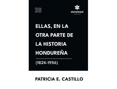 Livro Ellas, en la otra parte de la historia hondureña de Patricia E Castillo Canelas (Inglês)