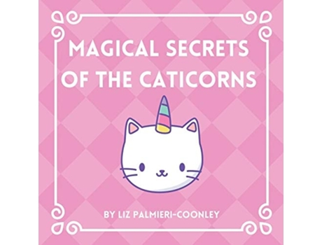 Livro Magical Secrets Of The Caticorns De Liz Palmieri-coonley (inglês)