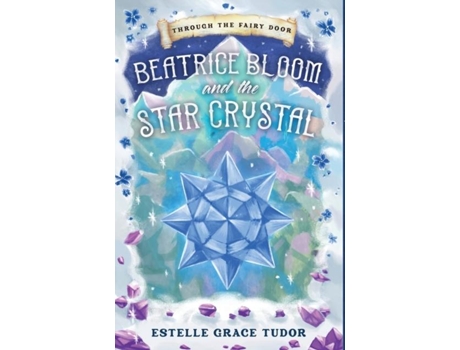 Livro Beatrice Bloom And The Star Crystal De Estelle Grace Tudor (inglês)