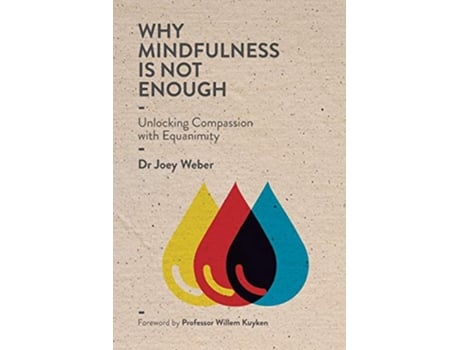 Livro Why Mindfulness is not Enough Unlocking Compassion with Equanimity de Joey Weber (Inglês)