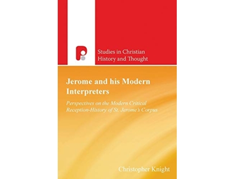 Livro Jerome And His Modern Interpreters Perspectives On The Modern Critical Reception-history Of St Jeromes Corpus De Christopher Knight (inglês)
