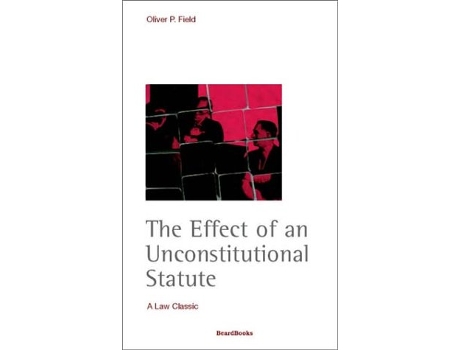 Livro The Effect of an Unconstitutional Statute de Oliver Peter Field (Inglês)