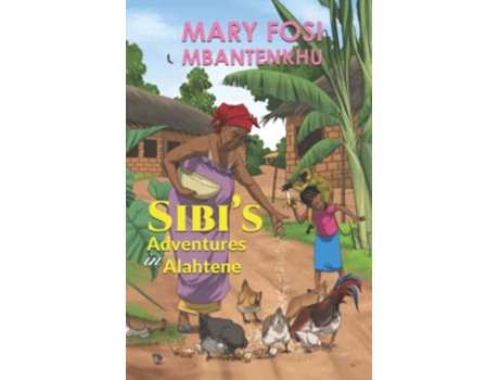 Livro Sibis Adventures in Alahtene de Mary Fosi Mbantenkhu (Inglês)