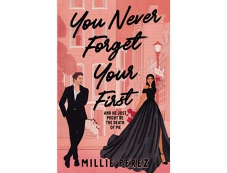 Livro You Never Forget Your First And He Just Might Be The Death Of Me De Millie Perez (inglês)