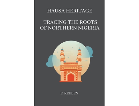 Livro Hausa Heritage Tracing the Roots of Northern Nigeria de E Reuben (Inglês)