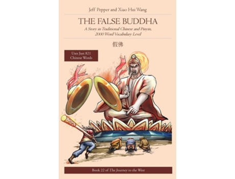 Livro The False Buddha A Story in Traditional Chinese and Pinyin, 2000 Word Vocabulary Level de Jeff Pepper (Inglês)