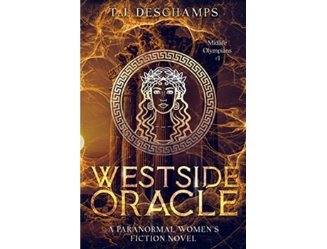Livro Westside Oracle A Paranormal Womens Fiction Novel Midlife Olympians de T J Deschamps (Inglês)
