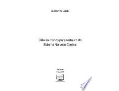 Livro CELULAS TRONCO PARA RESTAURO DO SISTEMA NERVOSO CENTRAL de LEPSKI, GUILHERME (Português do Brasil)