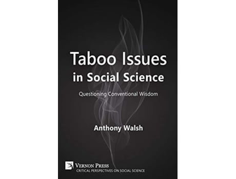 Livro Taboo Issues In Social Science Questioning Conventional Wisdom De Anthony Walsh (inglês)
