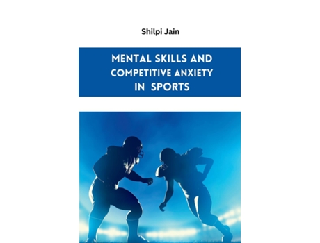 Livro Mental Skills and Competitive Anxiety in Sports de Shilpi Jain (Inglês)
