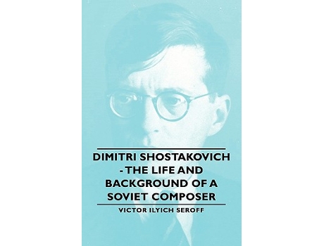 Livro Dimitri Shostakovich The Life and Background of a Soviet Composer de Victor Ilyich Seroff (Inglês)