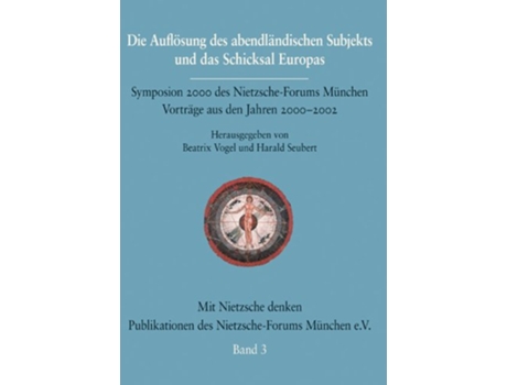 Livro Die Auflösung des abendländischen Subjekts und das Schicksal Europas Mit Nietzsche Denken German Edition de Vogel e Beatrix (Alemão)