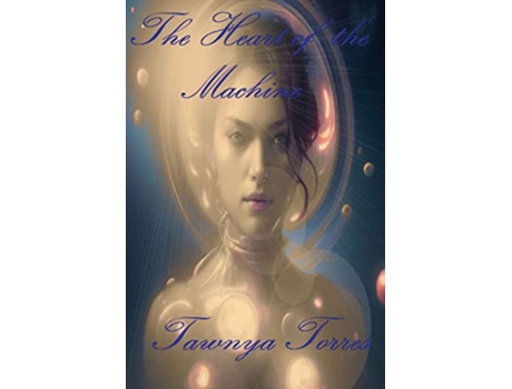 Livro Heart of the Machine de Tawnya Torres (Inglês)