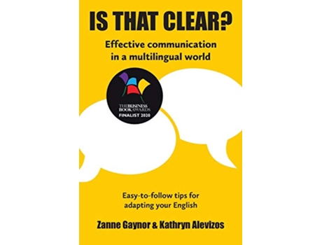 Livro IS THAT CLEAR Effective communication in a multilingual world de Zanne Gaynor e Kathryn Alevizos (Inglês)