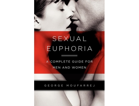 Livro Sexual Euphoria: A Complete Guide for Men and Women George A. Moufarrej (Inglês)