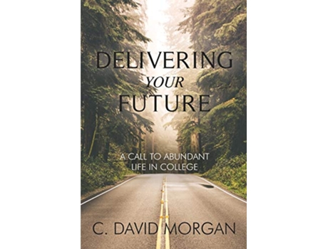 Livro Delivering Your Future A Call to Abundant Life in College de David Morgan (Inglês)