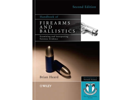 Livro handbook of firearms and ballistics - examining and interpreting forensic evidence 2e de bj heard (inglês)