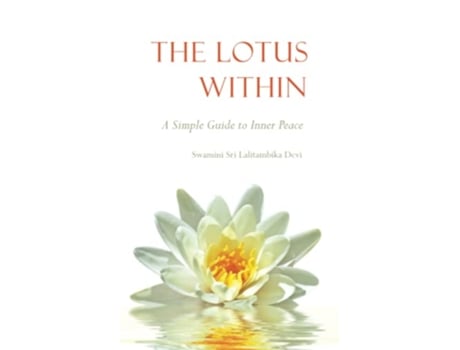 Livro The Lotus Within A Simple Guide to Inner Peace de Sadhviji Sri Lalitambika Devi (Inglês)