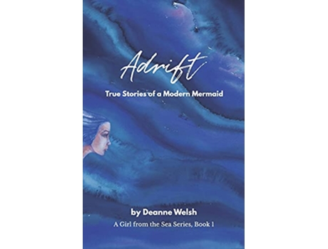 Livro Adrift True Stories of a Modern Mermaid de Deanne Welsh (Inglês)