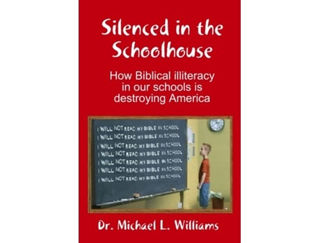 Livro Silenced in the Schoolhouse: How Biblical illiteracy in our schools is destroying America Michael Williams (Inglês)