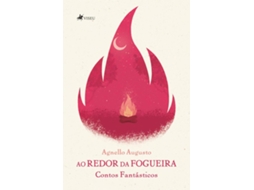 Livro Ao Redor Da Fogueira Contos Fantásticos de Agnello Augusto (Português do Brasil)