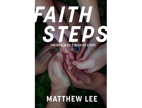 Livro Faith Steps The Psalm 823 Mission Story de Matthew Lee (Inglês)