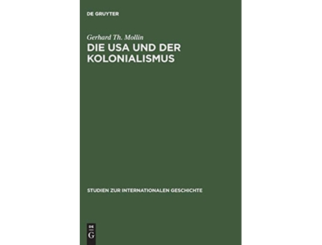 Livro Die USA und der Kolonialismus Studien Zur Internationalen Geschichte German Edition de Gerhard Th Mollin (Alemão - Capa Dura)