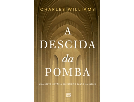Livro A Descida Da Pomba Uma Breve Historia Do Espirito Santo Na Igreja de Charles Williams (Português)