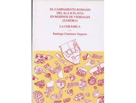 Livro Campamento Romano Del Ala Ii Flavia En Rosinos De Vidriales (Zamora), El. La Cerámica de Santiago Carretero Vaquero (Espanhol)
