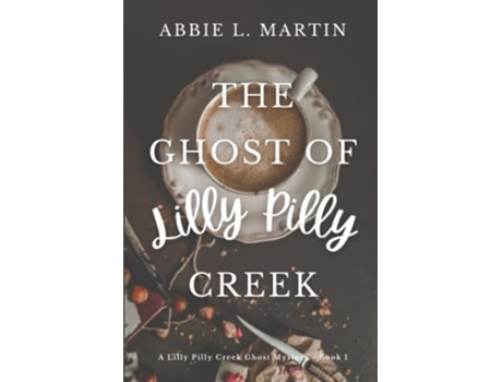 Livro The Ghost of Lilly Pilly Creek Cozy ghost mystery amateur sleuth de Abbie L Martin (Inglês)