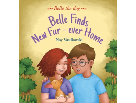 Livro Belle Finds Her Fur-Ever Home de Noy Vasilkovski (Inglês)