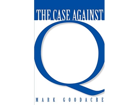 Livro Case Against Q de Mark Goodacre (Inglês)