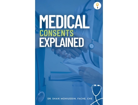 Livro Medical Consents Explained - With special emphasis on UAE rules and regulations de Dr Shaik Mohiuddin (Inglês)