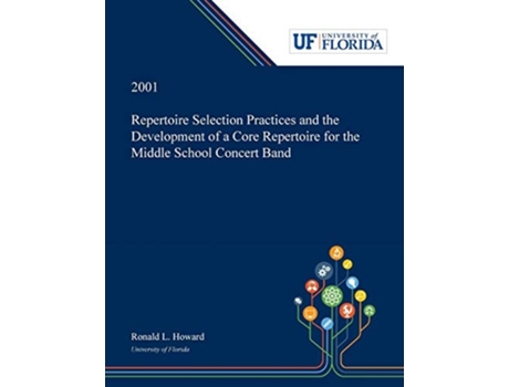 Livro Repertoire Selection Practices And The Development Of A Core Repertoire For The Middle School Concert Band De Ronald Howard (inglês)