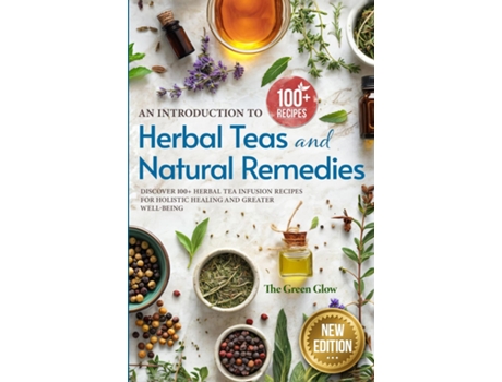 Livro An Introduction to Herbal Teas and Natural Remedies de The Green Glow (Inglês)