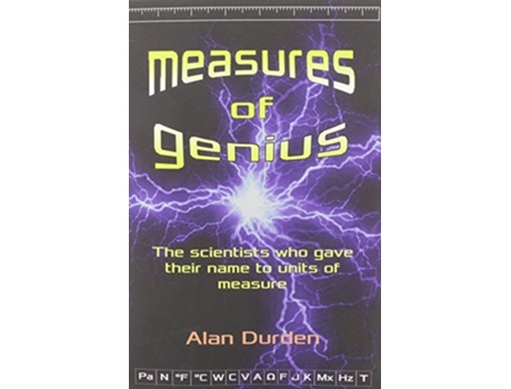 Livro Measures Of Genius The Scientists Who Gave Their Name To Units Of Measure De Alan R Durden (inglês)