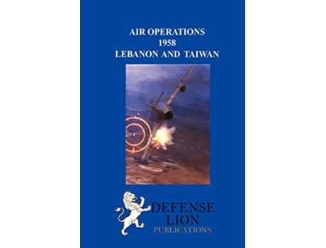 Livro AIR OPERATIONS 1958 Lebanon and Taiwan de Jacob Van Staaveren Robert D Little Wilhelmina Burch (Inglês)