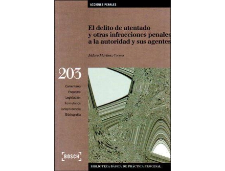 Livro El Delito De Atentado Y Otras Infracciones Penales A La Autoridad Y Sus Agentes de Isidoro Martínez Correa (Inglês)