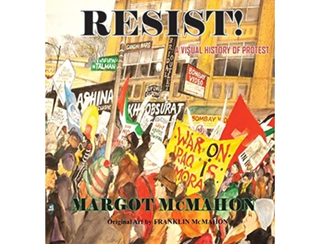 Livro Resist! A Visual History Of Protest De Margot Mcmahon (inglês)