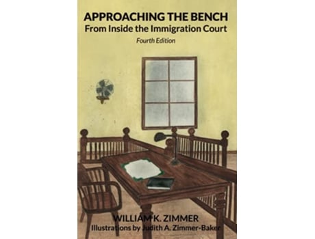 Livro Approaching the Bench from Inside the Immigration Court de William K Zimmer (Inglês)