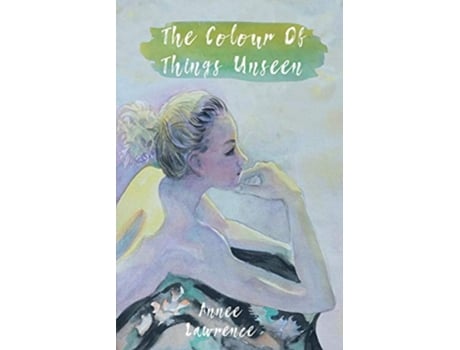 Livro The Colour of Things Unseen de Annee Lawrence (Inglês)